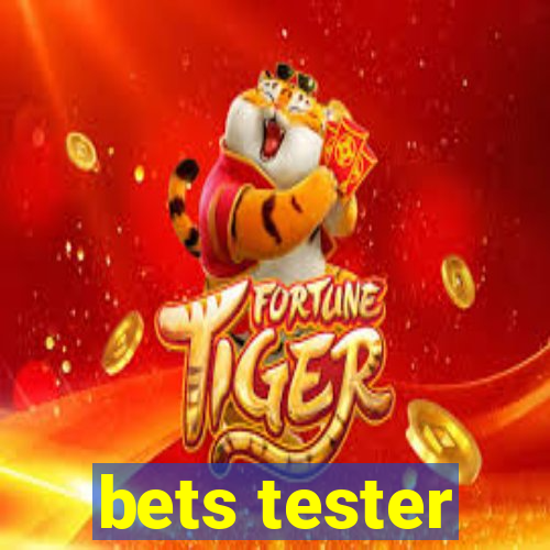 bets tester