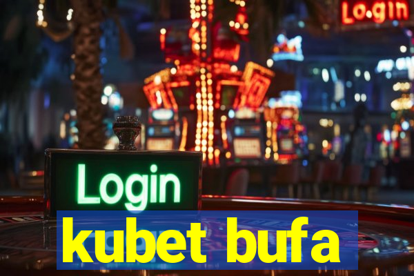 kubet bufa