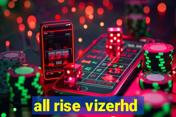 all rise vizerhd