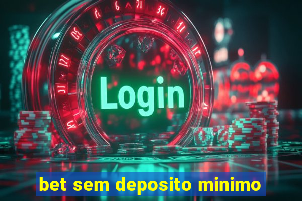 bet sem deposito minimo