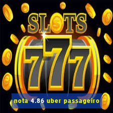 nota 4.86 uber passageiro