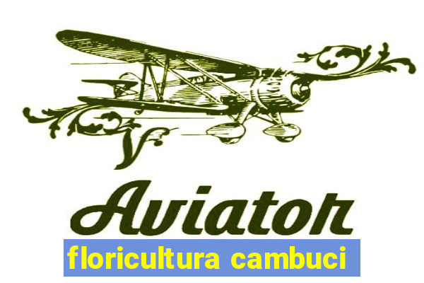 floricultura cambuci