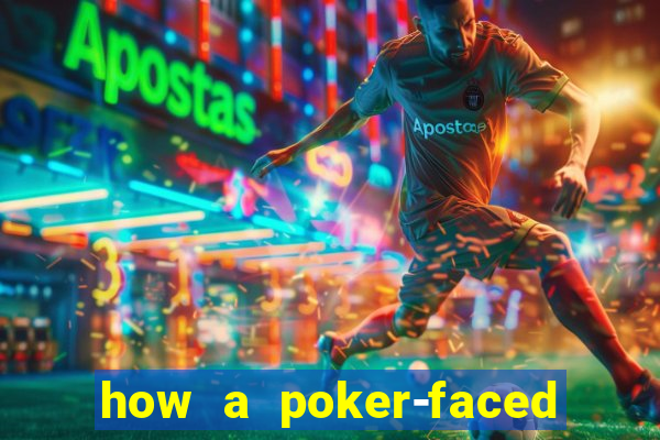 how a poker-faced girl really feels