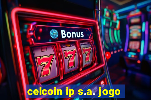 celcoin ip s.a. jogo