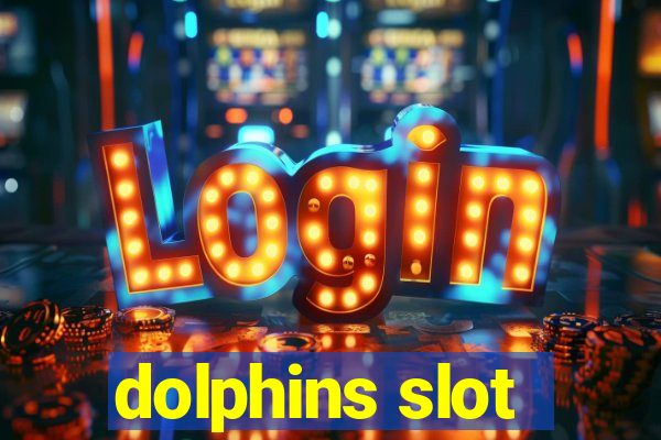 dolphins slot