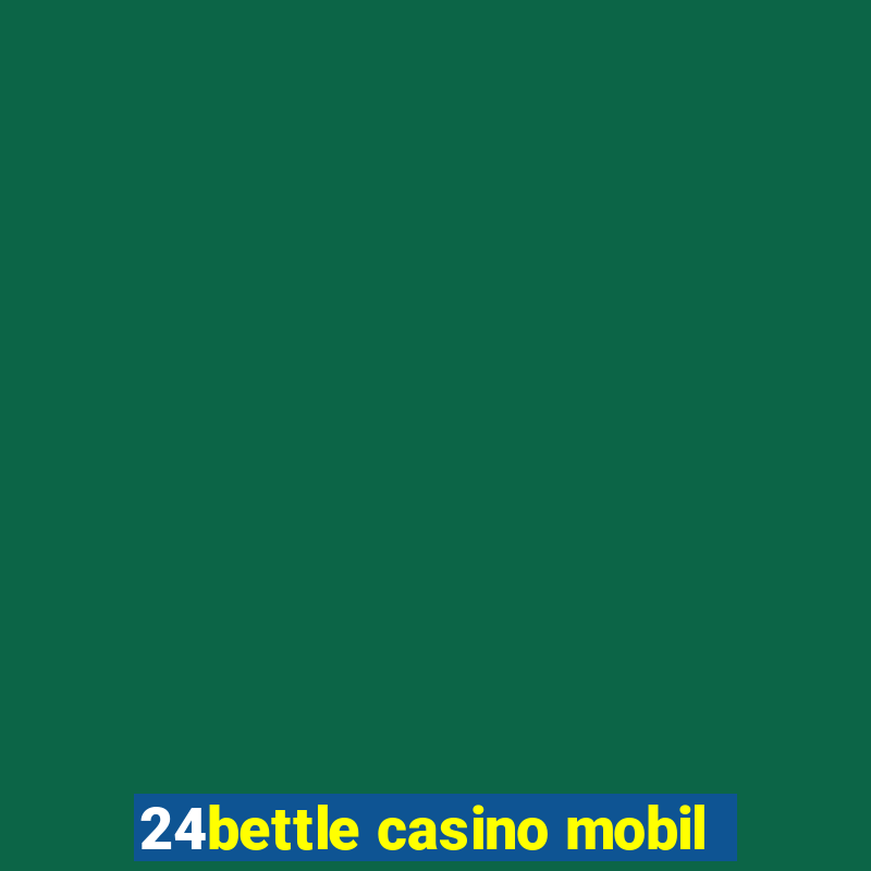 24bettle casino mobil