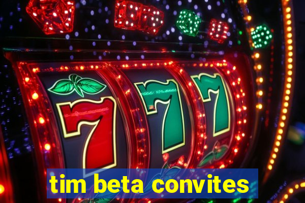 tim beta convites