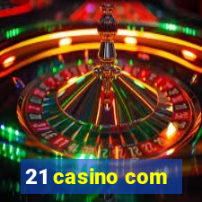 21 casino com