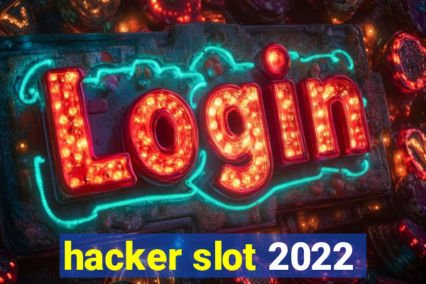 hacker slot 2022