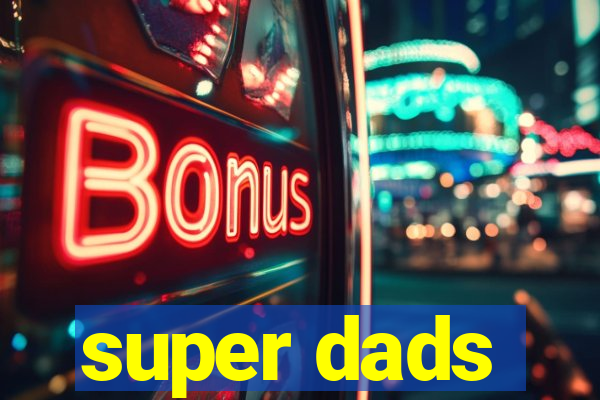 super dads