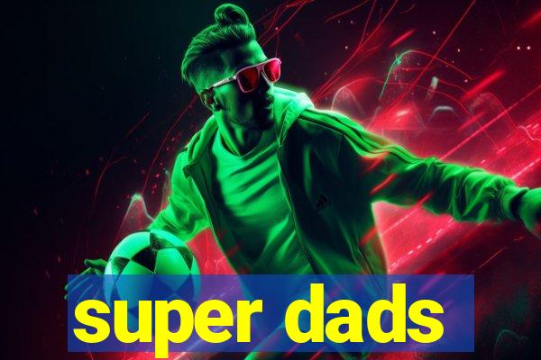 super dads