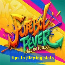 tips to playing slots