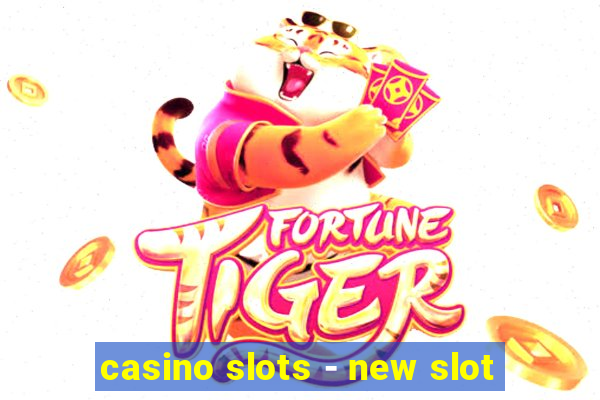 casino slots - new slot