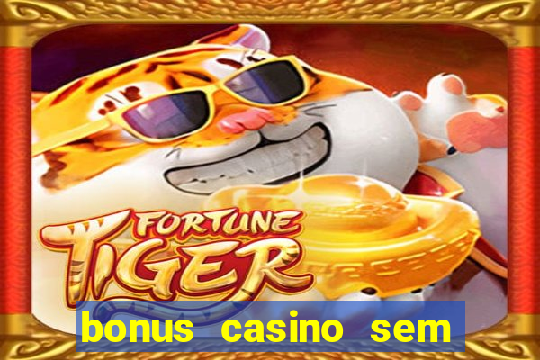 bonus casino sem deposito 2024