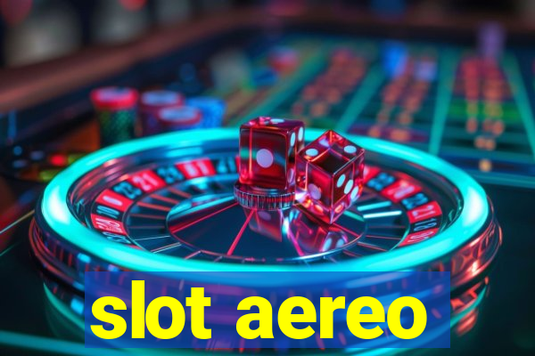 slot aereo