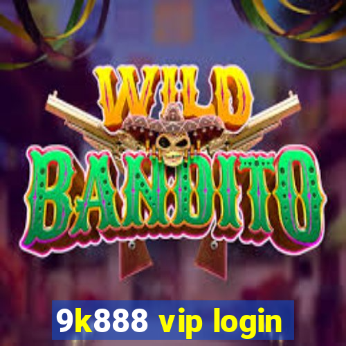 9k888 vip login