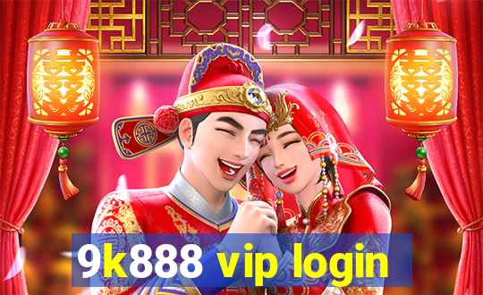 9k888 vip login