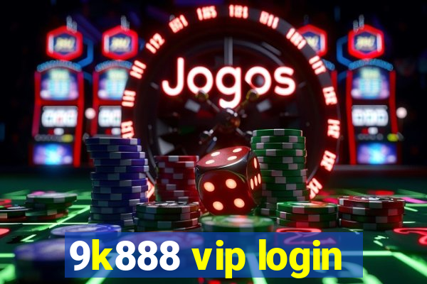 9k888 vip login