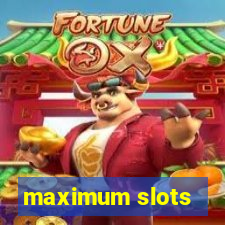 maximum slots