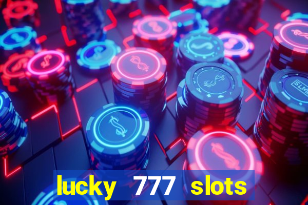 lucky 777 slots real money