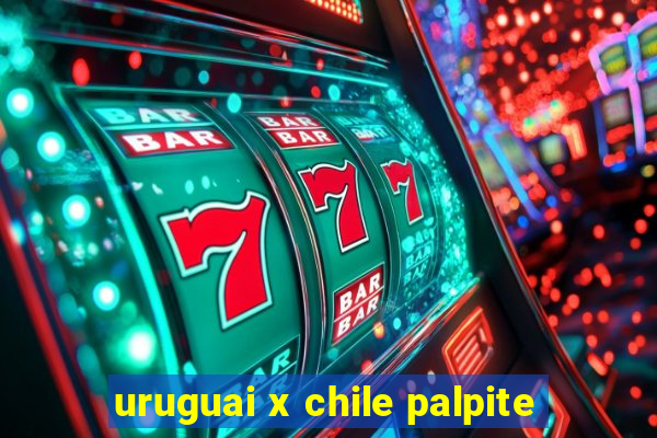 uruguai x chile palpite