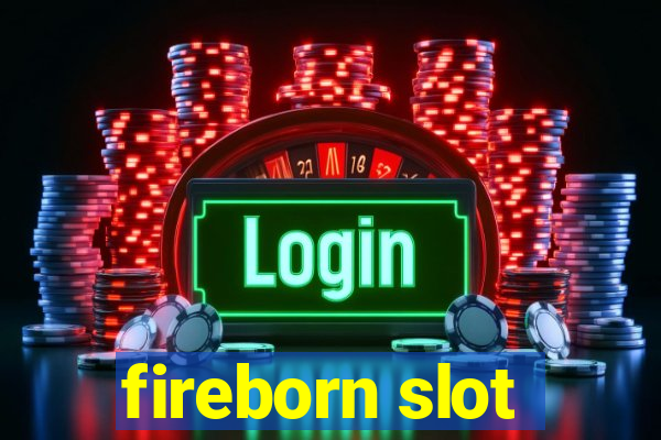 fireborn slot