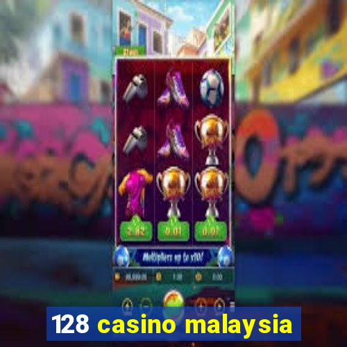 128 casino malaysia