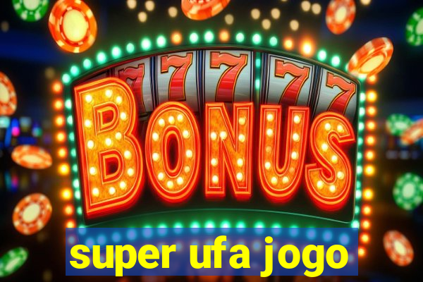 super ufa jogo