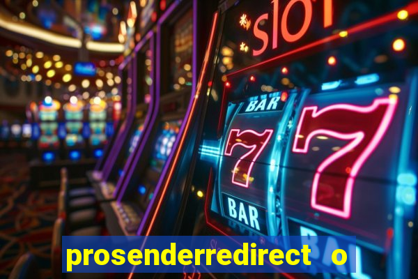 prosenderredirect o que 茅