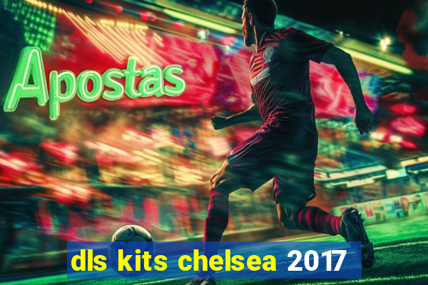 dls kits chelsea 2017