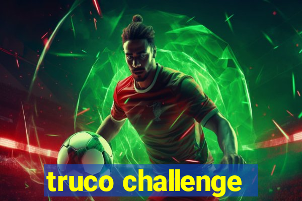 truco challenge