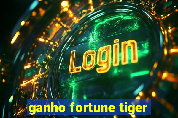 ganho fortune tiger