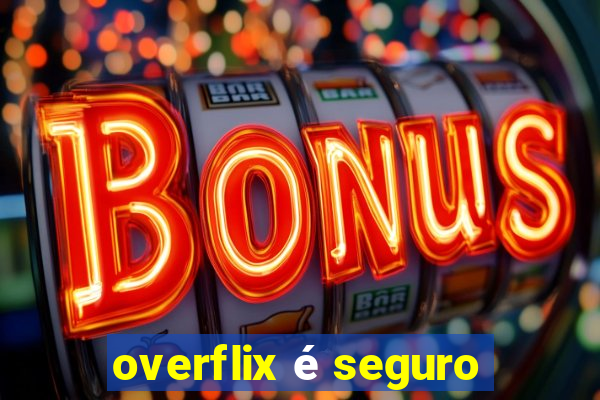 overflix é seguro