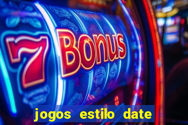 jogos estilo date ariane para android