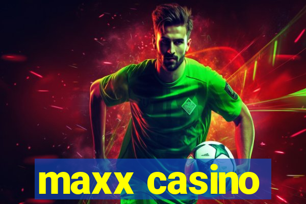 maxx casino