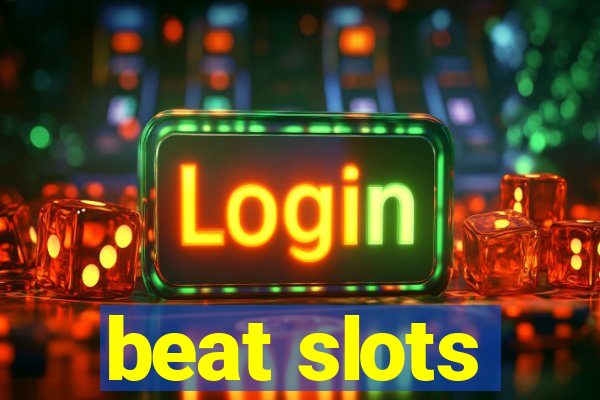 beat slots