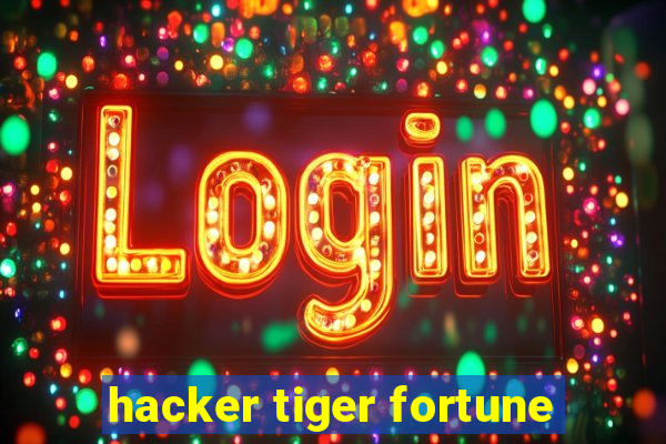 hacker tiger fortune