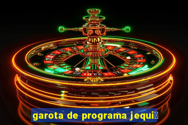 garota de programa jequi茅