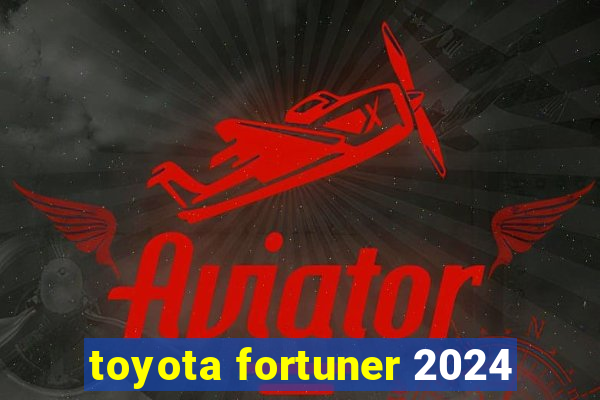 toyota fortuner 2024