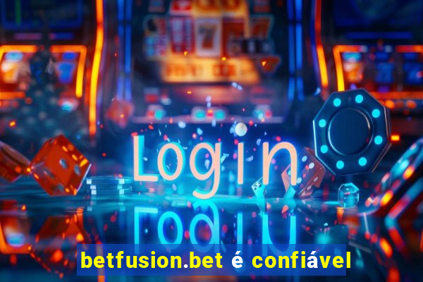 betfusion.bet é confiável