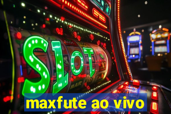 maxfute ao vivo