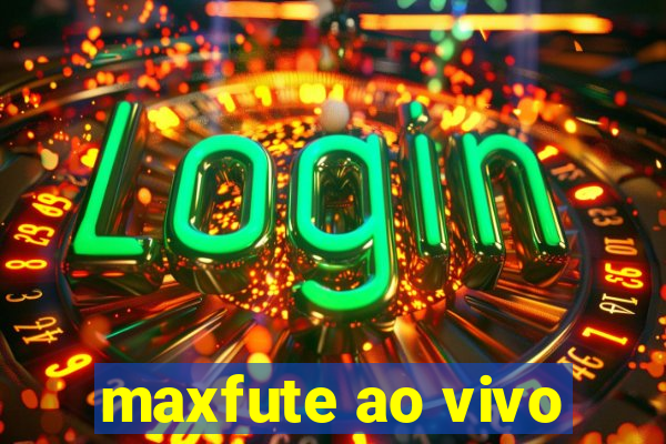 maxfute ao vivo