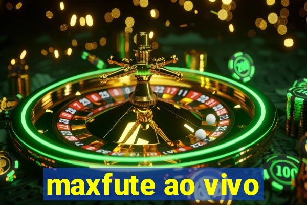 maxfute ao vivo