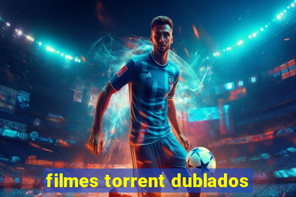 filmes torrent dublados