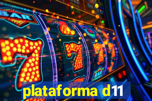 plataforma d11