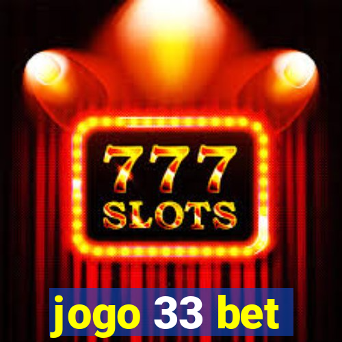 jogo 33 bet