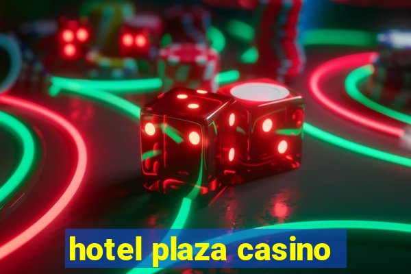 hotel plaza casino