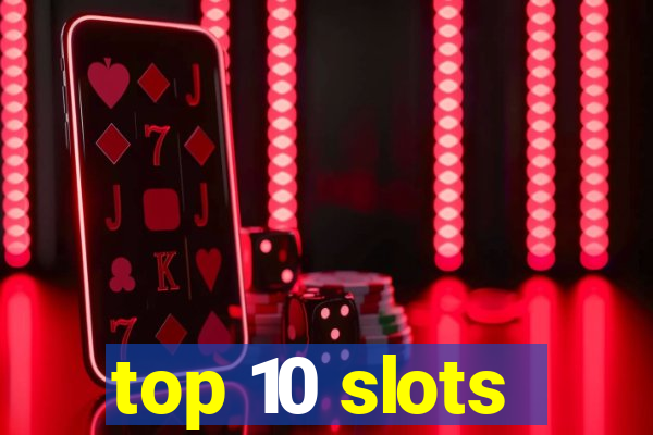 top 10 slots