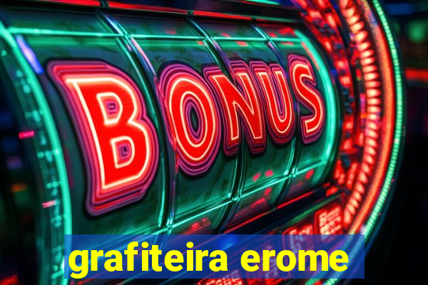 grafiteira erome