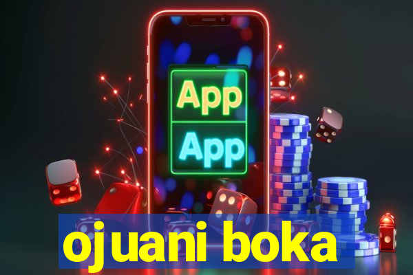 ojuani boka